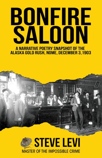 Bonfire Saloon - A Narrative Poetry Snapshot of the Alaska Gold Rush Nome December 3 1903 - cover