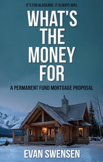 What's the Money For - A Permanent Fund Mortgage Proposal - cover