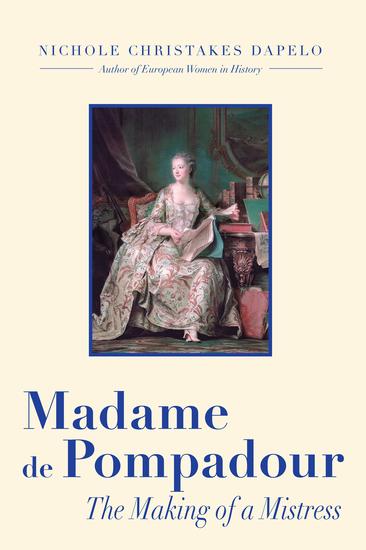 Madame de Pompadour - The Making of a Mistress - cover