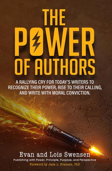The Power of Authors - A rallying cry for today's writers to recognize their power rise to their calling and write with moral conviction - cover