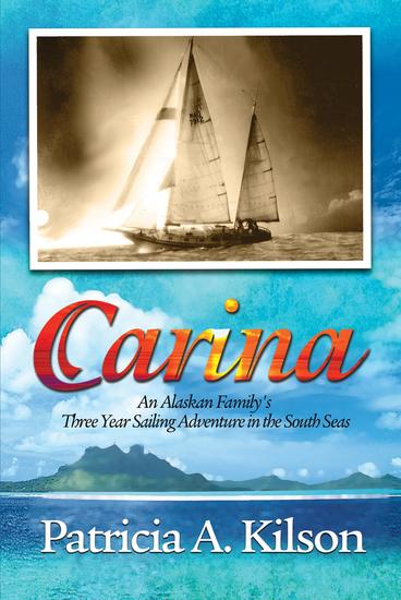 Carina - An Alaskan Family's Three Year Sailing Adventure in the South Seas - cover