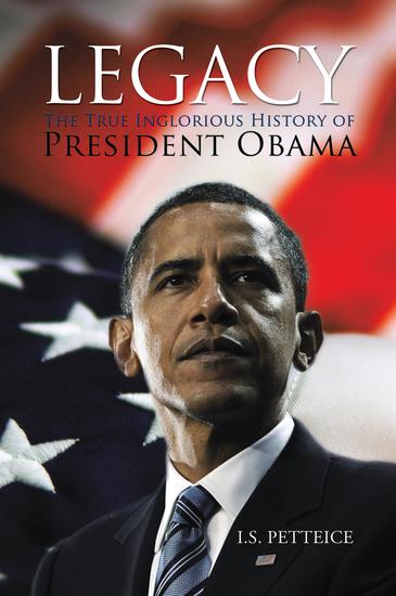 Legacy - The True Inglorious History of President Obama - cover