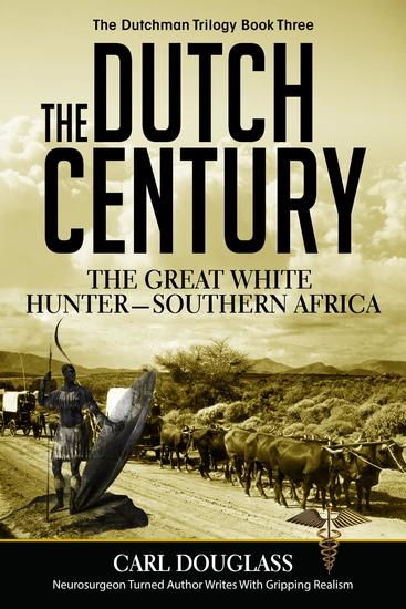 The Dutch Century - The Great White Hunter—Southern Africa - cover
