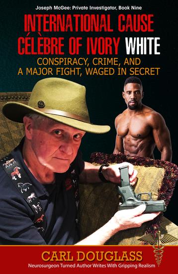 International Cause Celebre of Ivory White - Conspiracy Crime and a Major Fight Waged in Secret - cover
