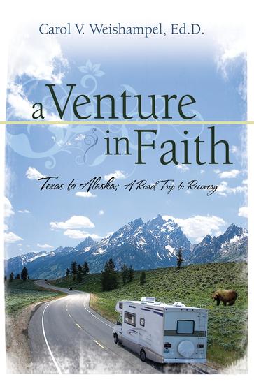 A Venture In Faith - Texas to Alaska A Road Trip to Recovery - cover
