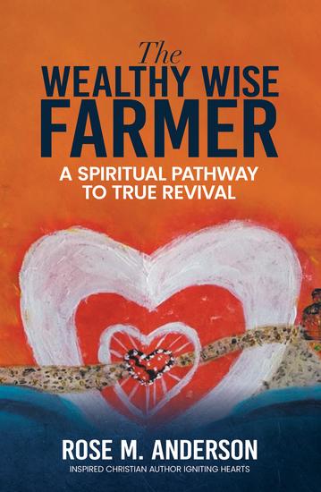 The Wealthy Wise Farmer - A Spiritual Pathway to True Revival - cover