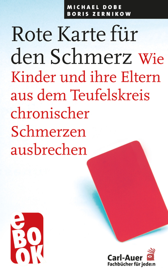 Rote Karte für den Schmerz - Wie Kinder und Eltern aus dem Teufelskreis chronischer Schmerzen ausbrechen - cover