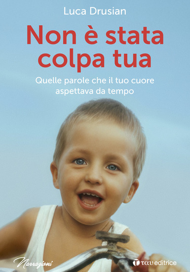 Non è stata colpa tua - Quelle parole che il tuo cuore aspettava da tempo - cover