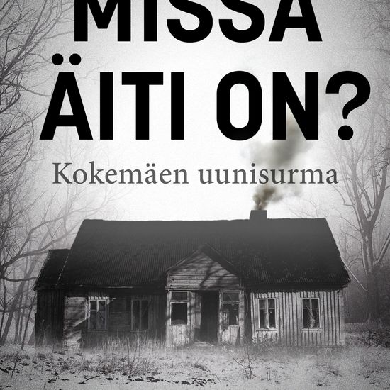 Missä äiti on? – Kokemäen uunisurma - cover