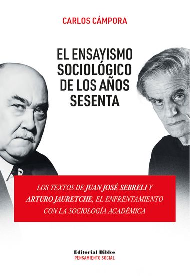El ensayismo sociológico de los años sesenta - Los textos de Juan José Sebreli y Arturo Jauretche el enfrentamiento con la sociología académica - cover