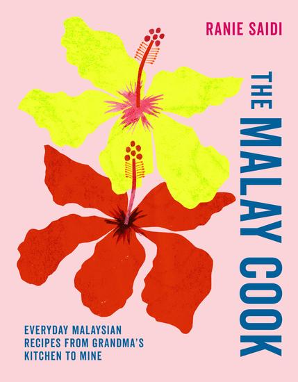 The Malay Cook - Everyday Malaysian recipes from Grandma's kitchen to mine - cover