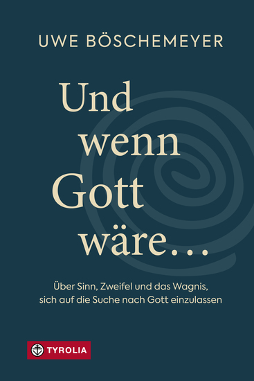 Und wenn Gott wäre … - Über Sinn Zweifel und das Wagnis sich auf die Suche nach Gott einzulassen - cover