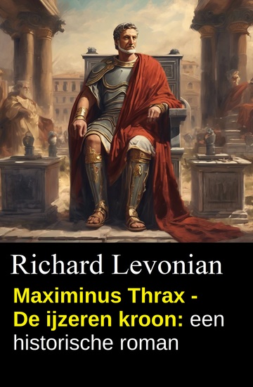 Maximinus Thrax - De ijzeren kroon: een historische roman - cover