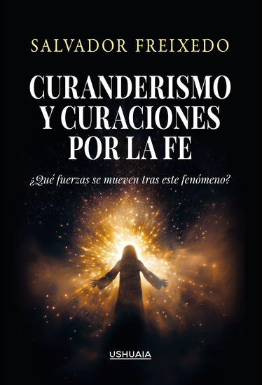 Curanderismo y curaciones por la fe - ¿Qué fuerzas se mueven tras este fenómeno? - cover