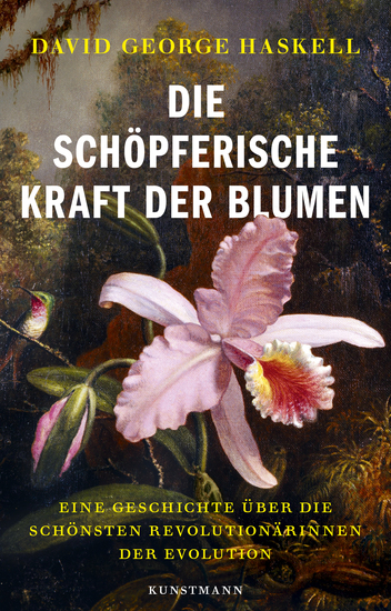 Die schöpferische Kraft der Blumen - Eine Geschichte über die schönsten Revolutionärinnen der Evolution - cover
