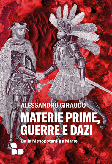 Materie prime guerre e dazi - Dalla Mesopotamia a Marte - cover