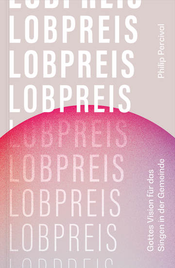 Lobpreis - Gottes Vision für das Singen in der Gemeinde - cover