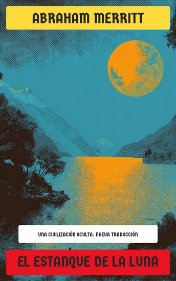 El Estanque de la Luna - La Historia de Una Civilización Oculta - cover