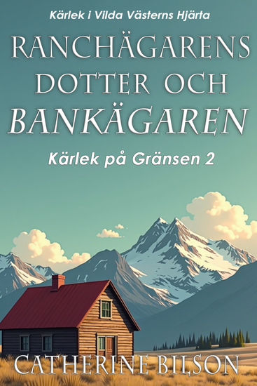 Ranchägarens Dotter och Bankägaren - Kärlek i Vilda Västerns Hjärta - cover