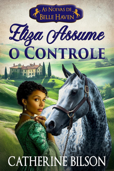Eliza Assume o Controle - Um romance doce de época Regência com soldados feridos corações dispostos e um lar pelo qual vale a pena lutar - cover