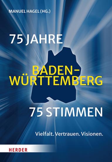 75 Jahre Baden-Württemberg 75 Stimmen - Vertrauen Vielfalt Visionen - cover