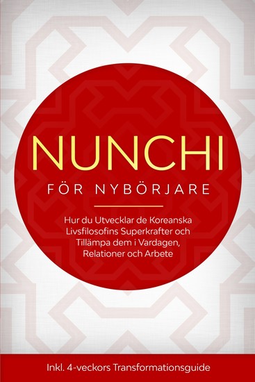 Nunchi för Nybörjare: Hur du Utvecklar de Koreanska Livsfilosofins Superkrafter och Tillämpa dem i Vardagen Relationer och Arbete – Inklusive 4-veckors Transformationsguide - cover