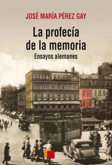 La profecía de la memoria - Ensayos alemanes - cover