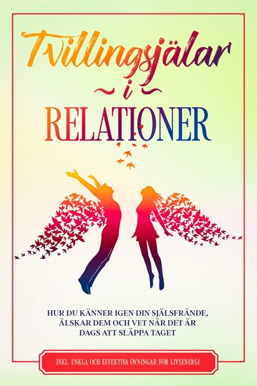 Tvillingsjälar i Relationer: Hur du känner igen din själsfrände älskar dem och vet när det är dags att släppa taget – Inkluderar enkla och effektiva övningar för livsenergi - cover