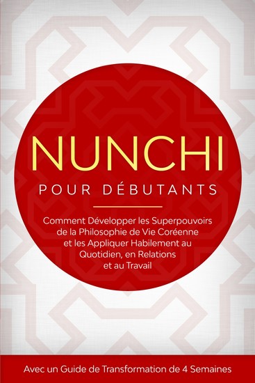 Nunchi pour Débutants : Comment Développer les Superpouvoirs de la Philosophie de Vie Coréenne et les Appliquer Habilement au Quotidien en Relations et au Travail – Avec un Guide de Transformation de 4 Semaines - cover