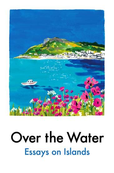 Over the Water - Essays on Islands - cover