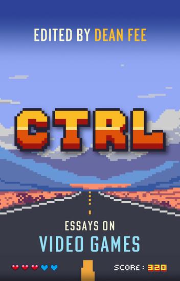 CTRL: Essays on Video Games - cover