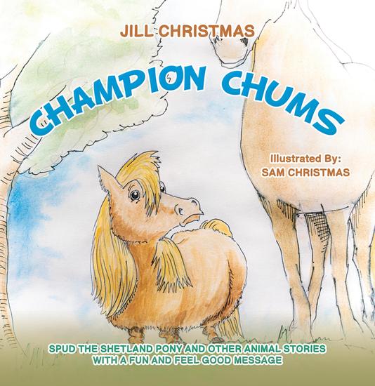Champion Chums - Spud the Shetland Pony and Other Animal Stories with a Fun and Feel Good Message - cover