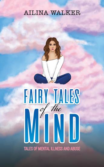 Fairy Tales of the Mind - Tales of Mental Illness and Abuse - cover