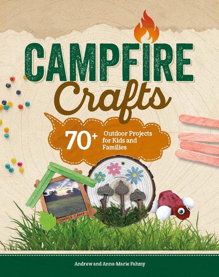 Campfire Crafts - 70+ Outdoor Projects for Kids and Families - cover