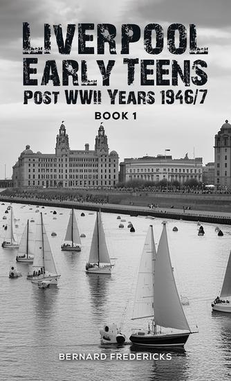 Liverpool Early Teens - Post WWII Years 1946 7 Book 1 - cover