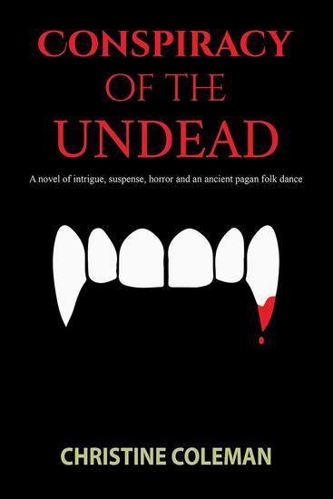 Conspiracy of the Undead - A novel of intrigue suspense horror and an ancient pagan folk dance - cover