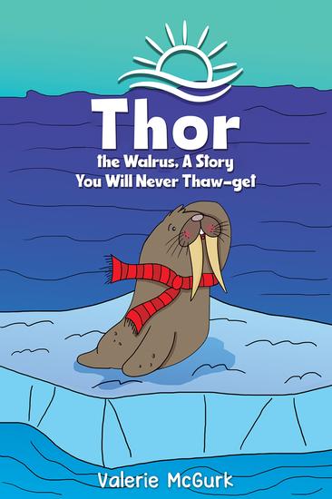 Thor the Walrus A Story You Will Never Thaw-get - cover