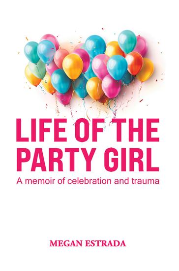 Life of the Party Girl - A Memoir of Celebration and Trauma - cover