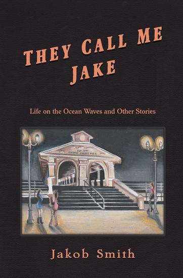 They Call Me Jake - Life on the Ocean Waves and Other Stories - cover
