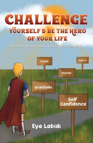 Challenge Yourself & Be the Hero of your Life - Personal Development & Positive Psychology - cover