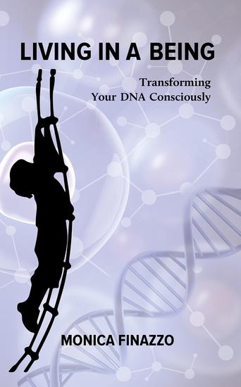 Living in a Being - Transforming Your DNA Consciously - cover