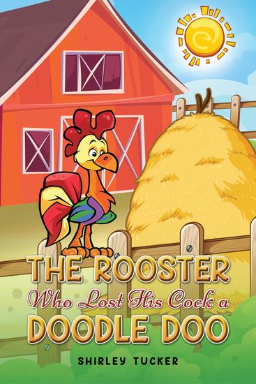 The Rooster who Lost His Cock a Doodle Doo - cover