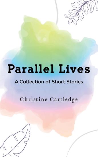 Parallel Lives - A Collection of Short Stories - cover
