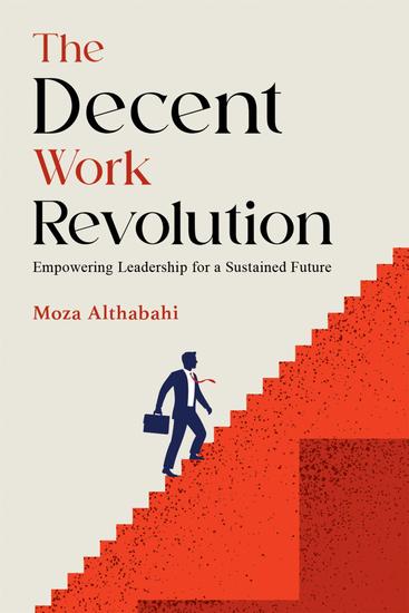 The Decent Work Revolution - Empowering Leadership for a Sustained Future - cover