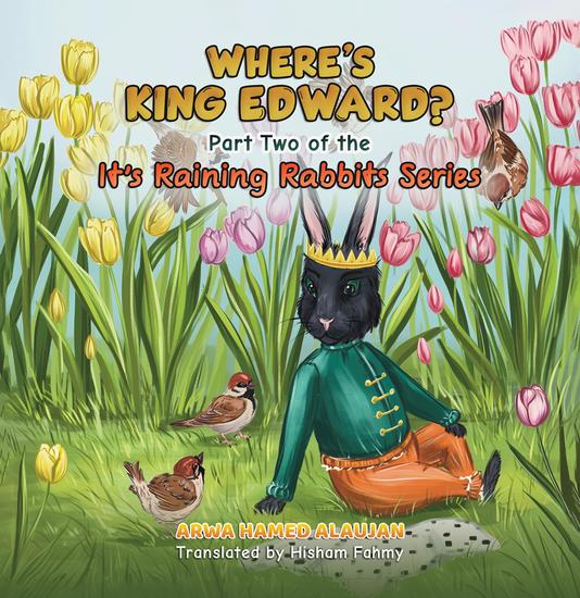 Where's King Edward? - Part Two of the It's Raining Rabbits Series - cover