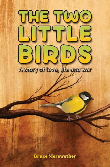 The Two Little Birds - A story of love life and war - cover