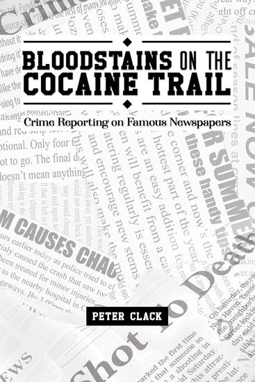 Bloodstains on the Cocaine Trail - Crime Reporting on Famous Newspapers - cover