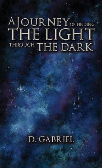 A Journey of Finding the Light Through the Dark - cover
