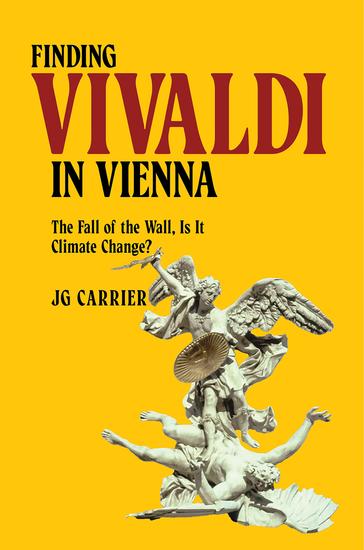 Finding Vivaldi in Vienna - The Fall of the Wall Is It Climate Change? - cover