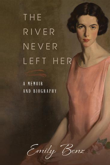 The River Never Left Her - A Memoir and Biography - cover